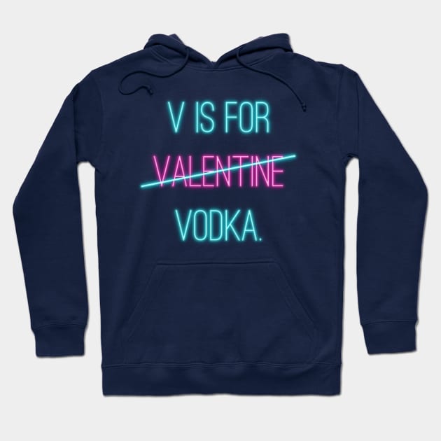 V is For Vodka Not Valentine Text Art Hoodie by maddula